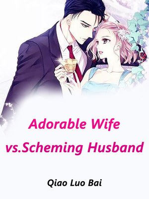 cover image of Adorable Wife vs.Scheming Husband